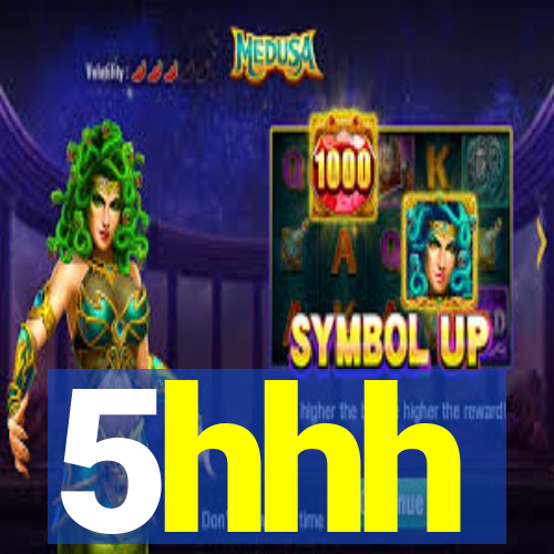 5hhh