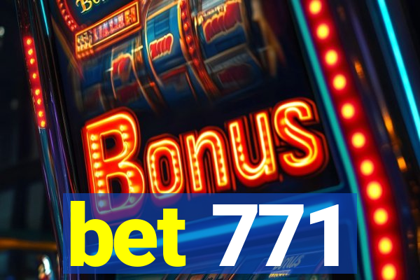 bet 771