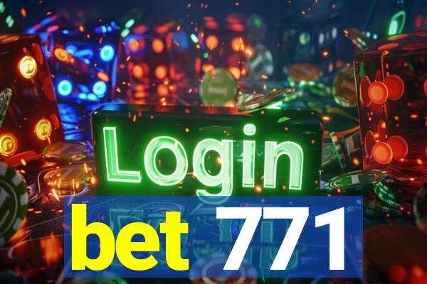 bet 771