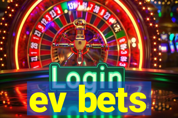 ev bets
