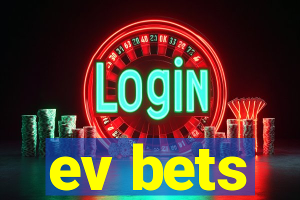 ev bets
