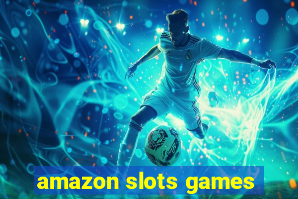 amazon slots games