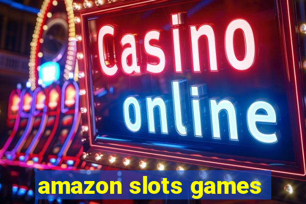 amazon slots games
