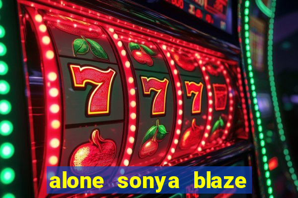 alone sonya blaze & alberto blanco