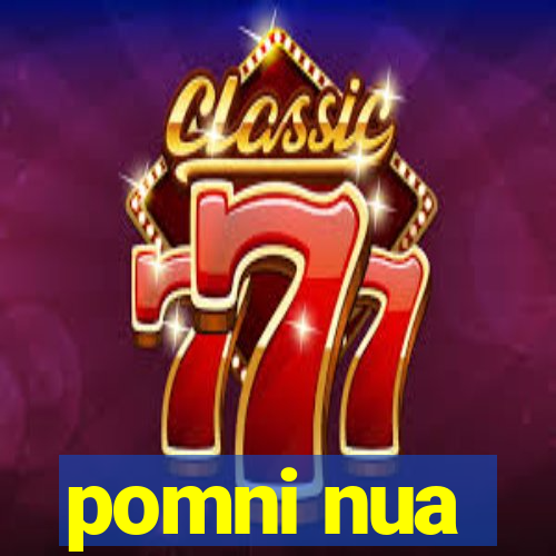 pomni nua