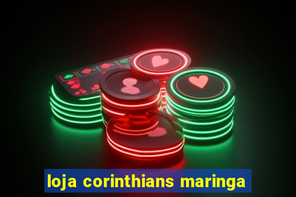 loja corinthians maringa