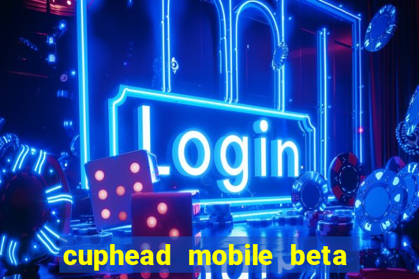 cuphead mobile beta 9.1 download