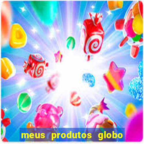 meus produtos globo com pagamento