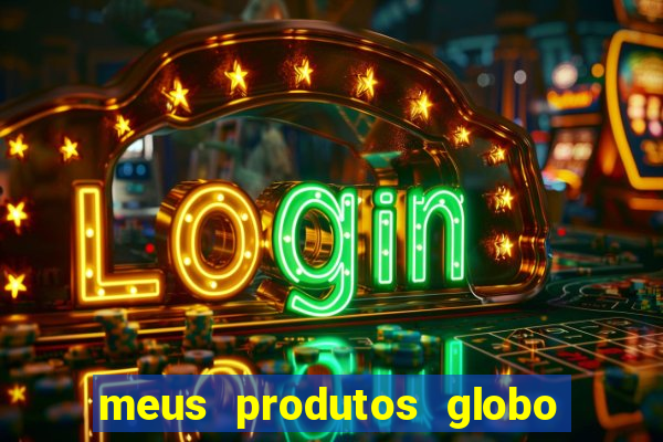 meus produtos globo com pagamento