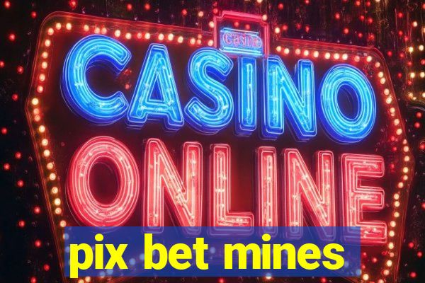 pix bet mines