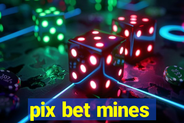 pix bet mines