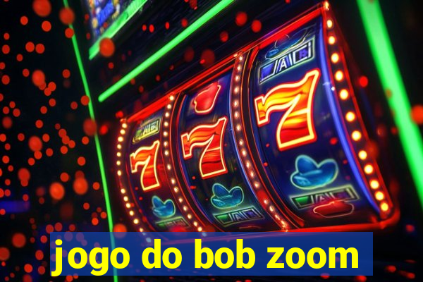 jogo do bob zoom