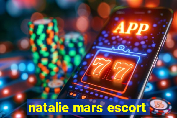 natalie mars escort