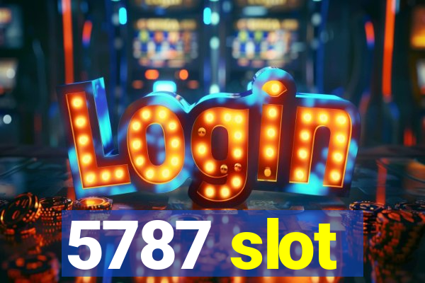 5787 slot