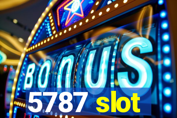 5787 slot