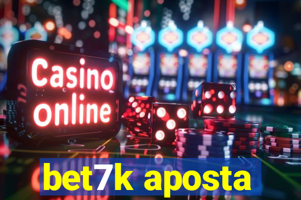 bet7k aposta