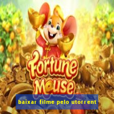 baixar filme pelo utorrent