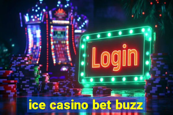 ice casino bet buzz