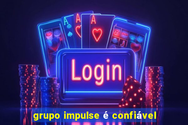 grupo impulse é confiável
