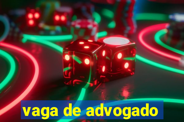 vaga de advogado