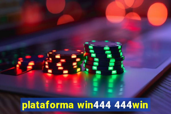 plataforma win444 444win
