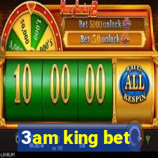 3am king bet