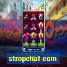 stropchat com