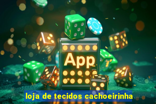 loja de tecidos cachoeirinha