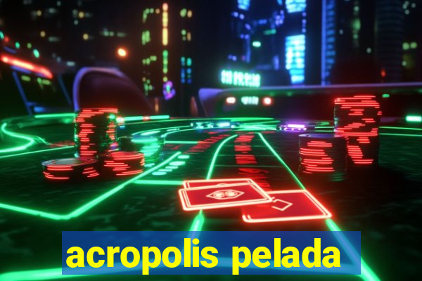 acropolis pelada