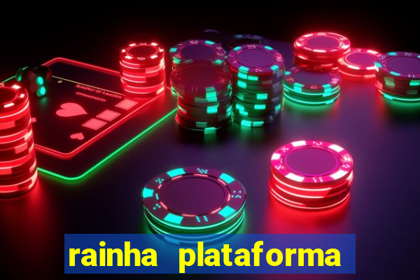 rainha plataforma de jogos