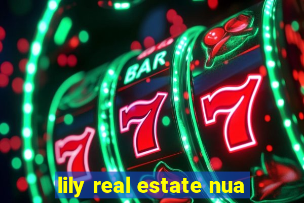 lily real estate nua