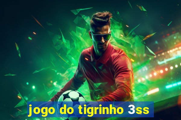 jogo do tigrinho 3ss