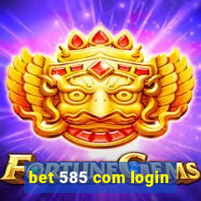 bet 585 com login