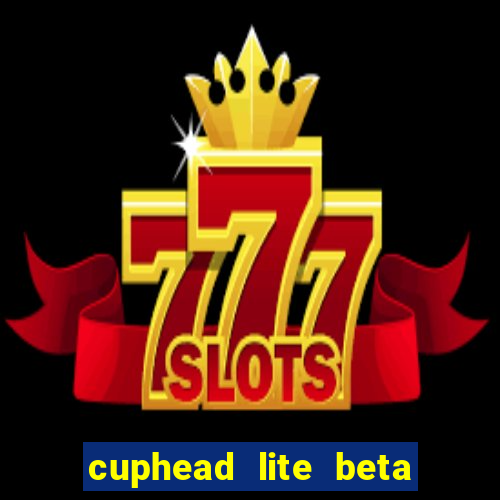 cuphead lite beta 8.1 download