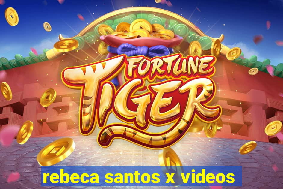 rebeca santos x videos
