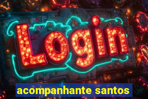 acompanhante santos