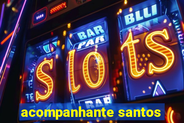acompanhante santos