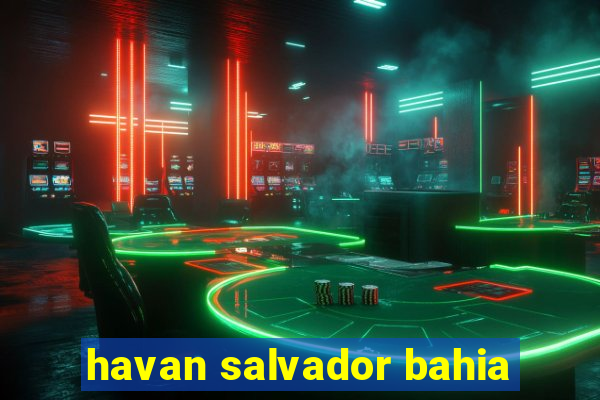 havan salvador bahia