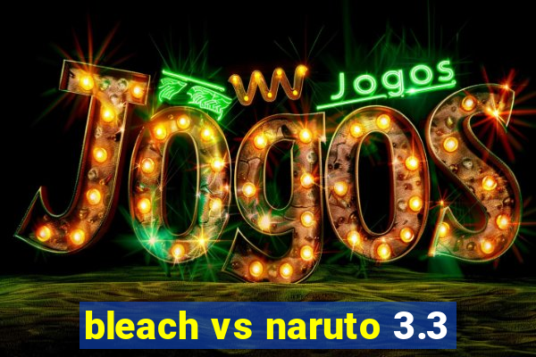 bleach vs naruto 3.3