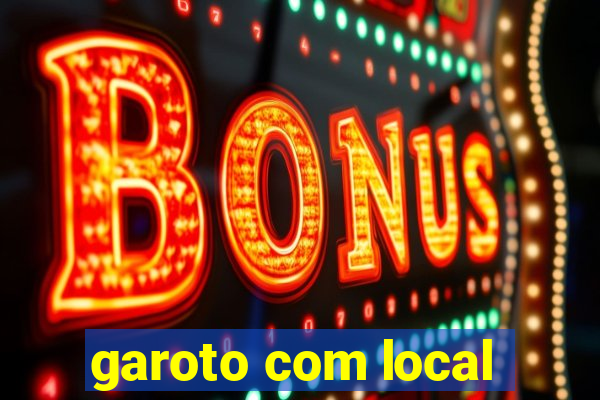 garoto com local