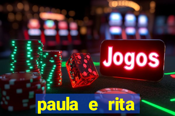 paula e rita compraram muitas cartelas no bingo