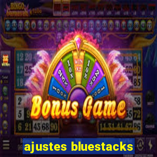 ajustes bluestacks