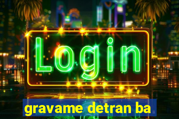 gravame detran ba