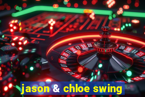 jason & chloe swing