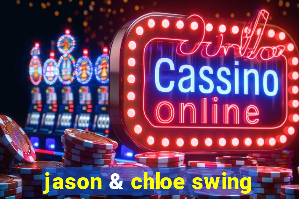 jason & chloe swing