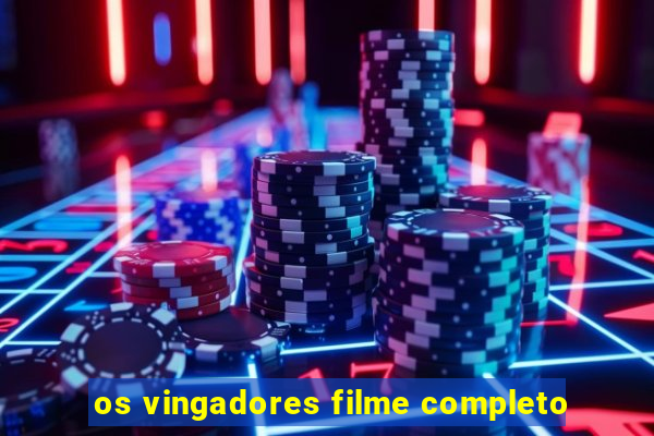 os vingadores filme completo