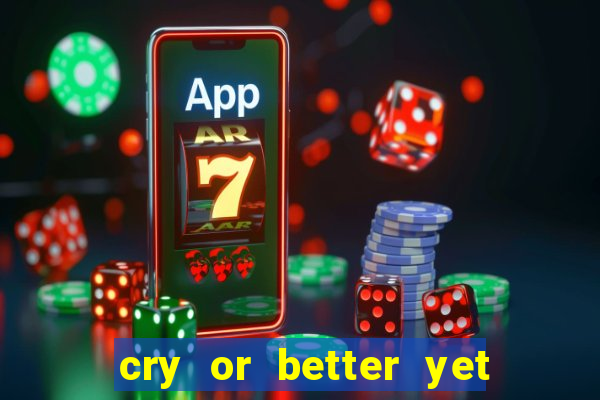 cry or better yet beg manha