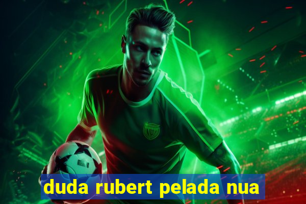 duda rubert pelada nua