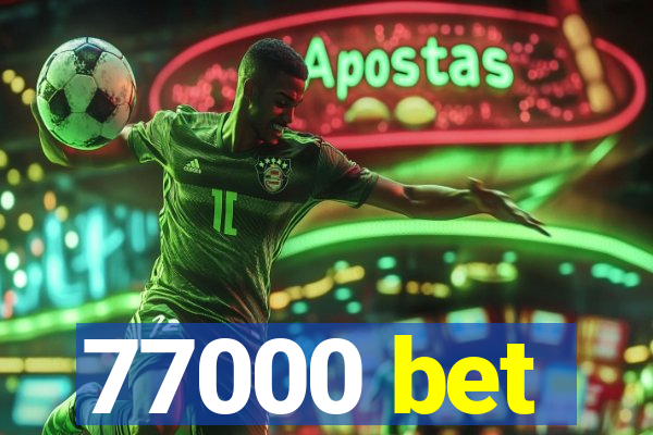 77000 bet