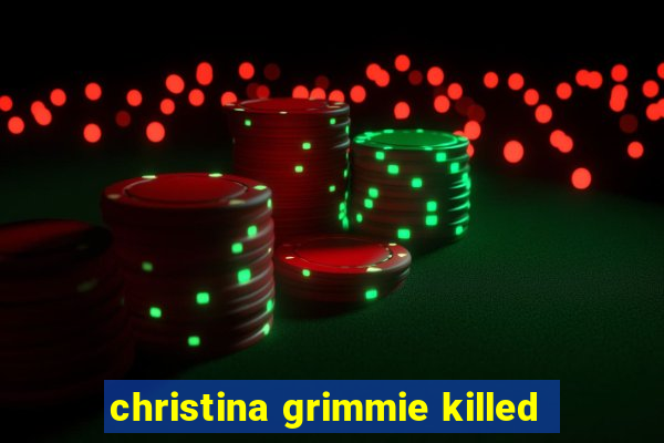 christina grimmie killed